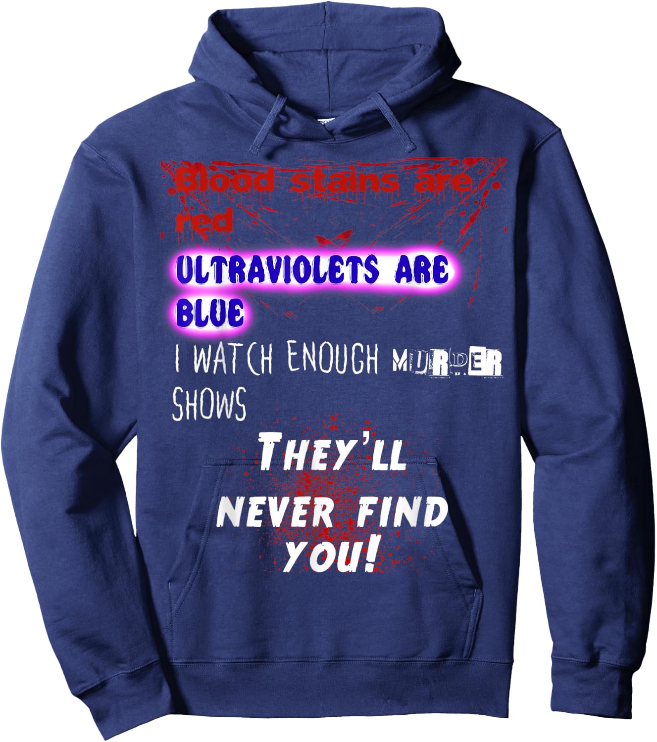 Blood stains are red ultraviolets blue theyll never find you Hoodie - Hoodie | Navy