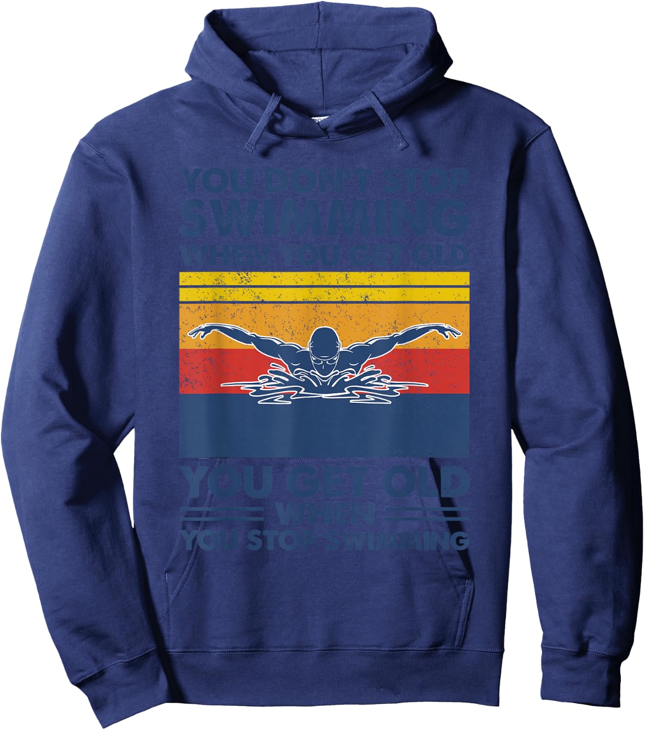 You don't stop swimming when you get old Hoodie - Hoodie | Navy