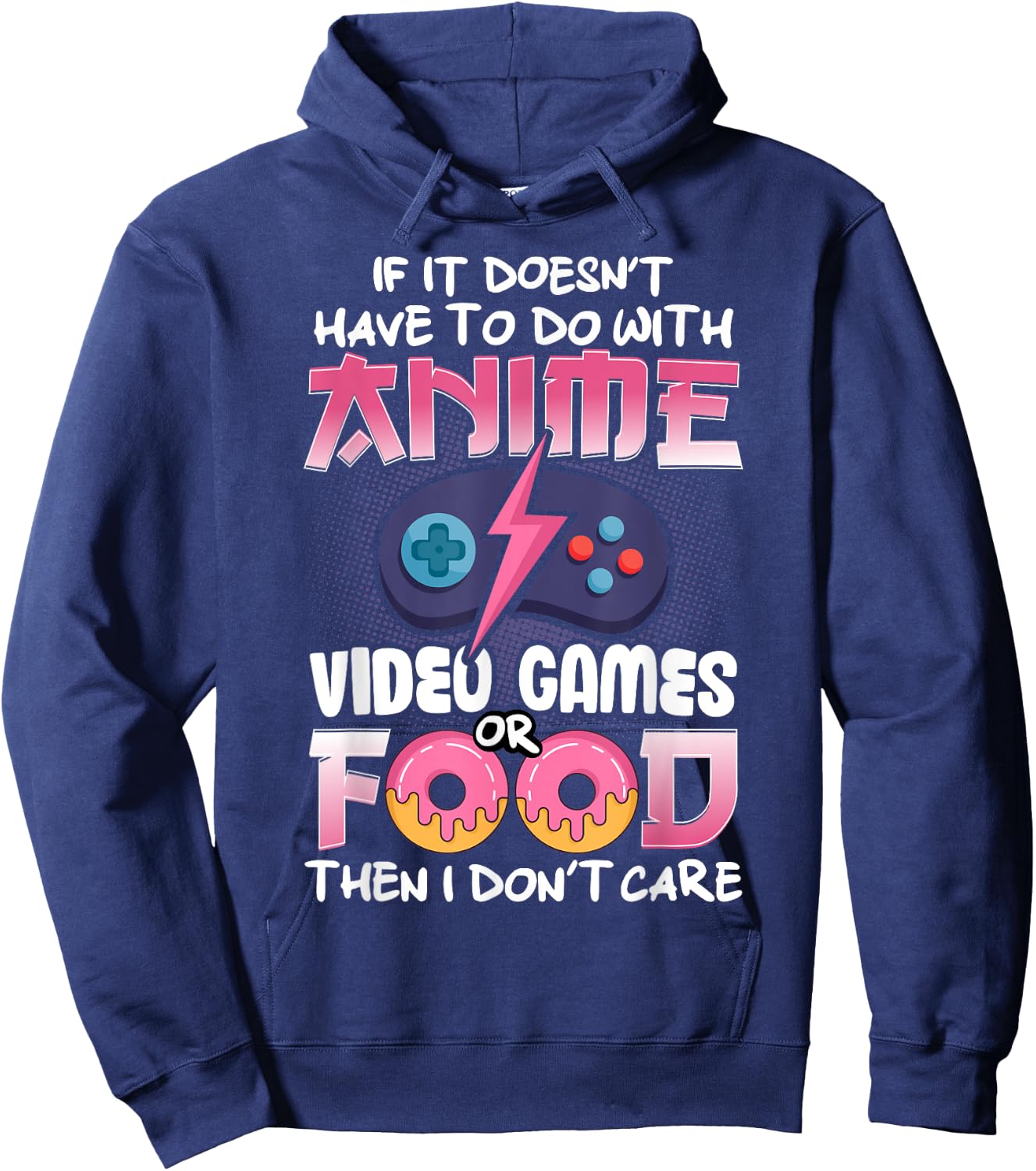If It Doesn't Have To Do With Anime Video Games Or Food Hoodie - Hoodie | Navy