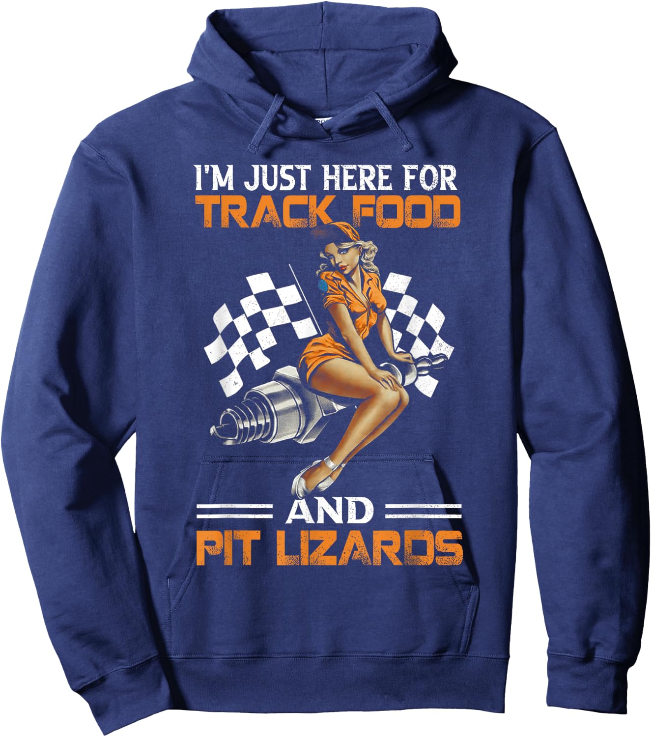 I'm Just Here for Track Food and Pit Lizards Racing Motor Hoodie - Hoodie | Navy