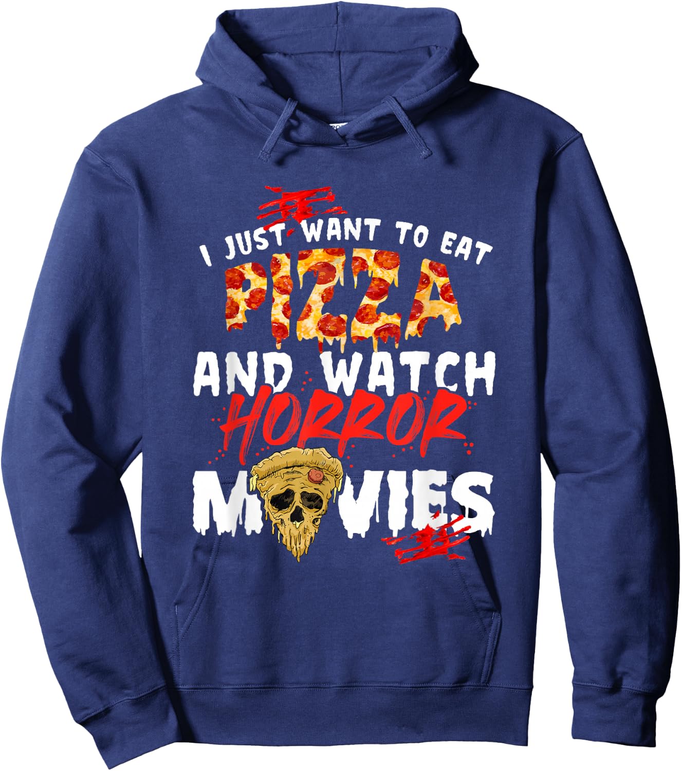 I Just Want To Eat Pizza And Watch Horror Movies Halloween Hoodie - Hoodie | Navy