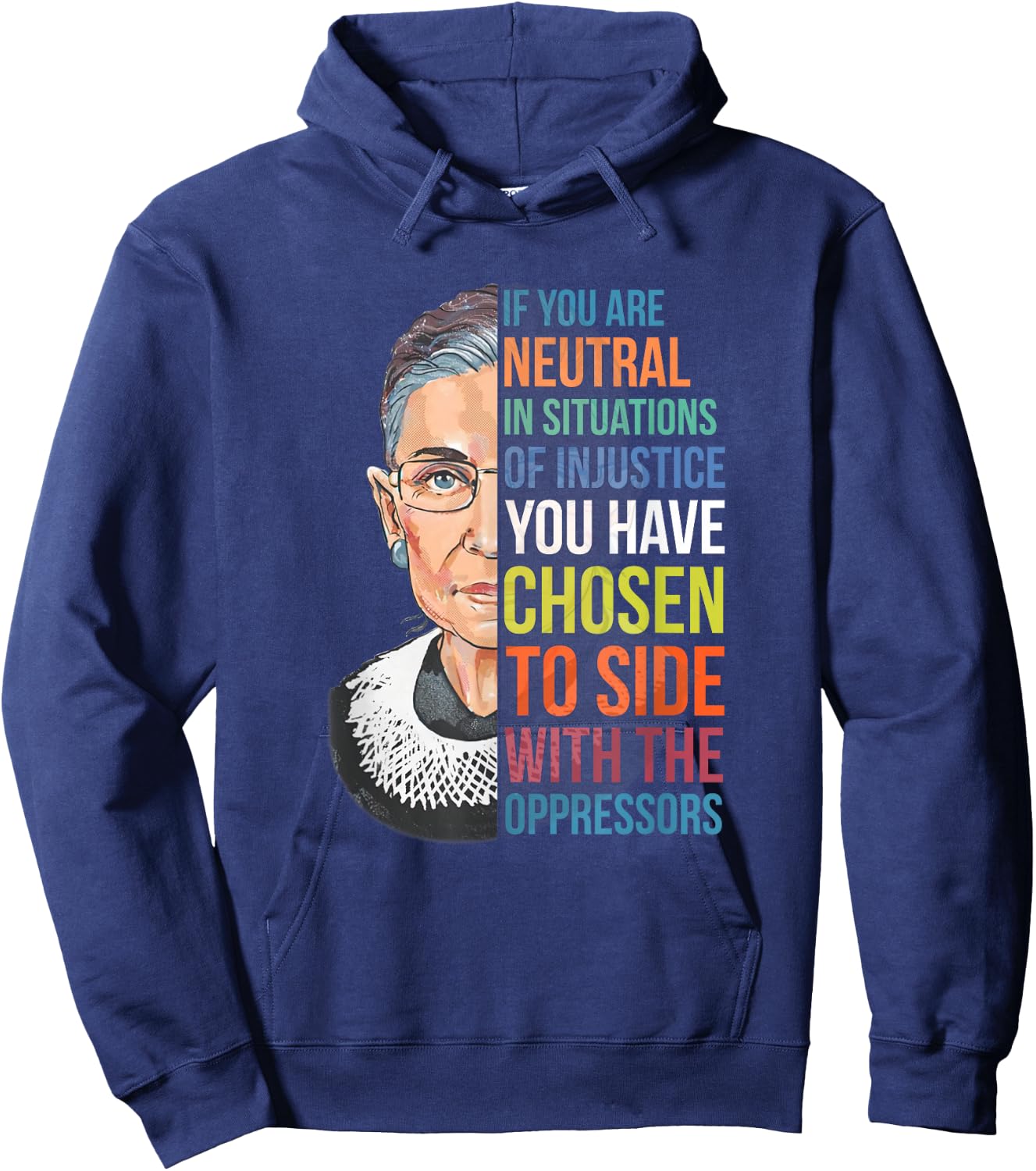 If You are Neutral in Situations of Injustice Notorious RBG Hoodie - Hoodie | Navy