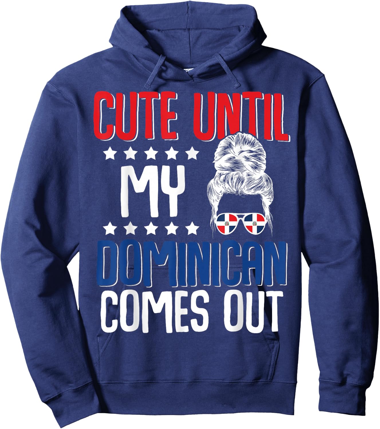 Cute Until My Dominican Comes Out Dominicans Dominican Moms Hoodie - Hoodie | Navy