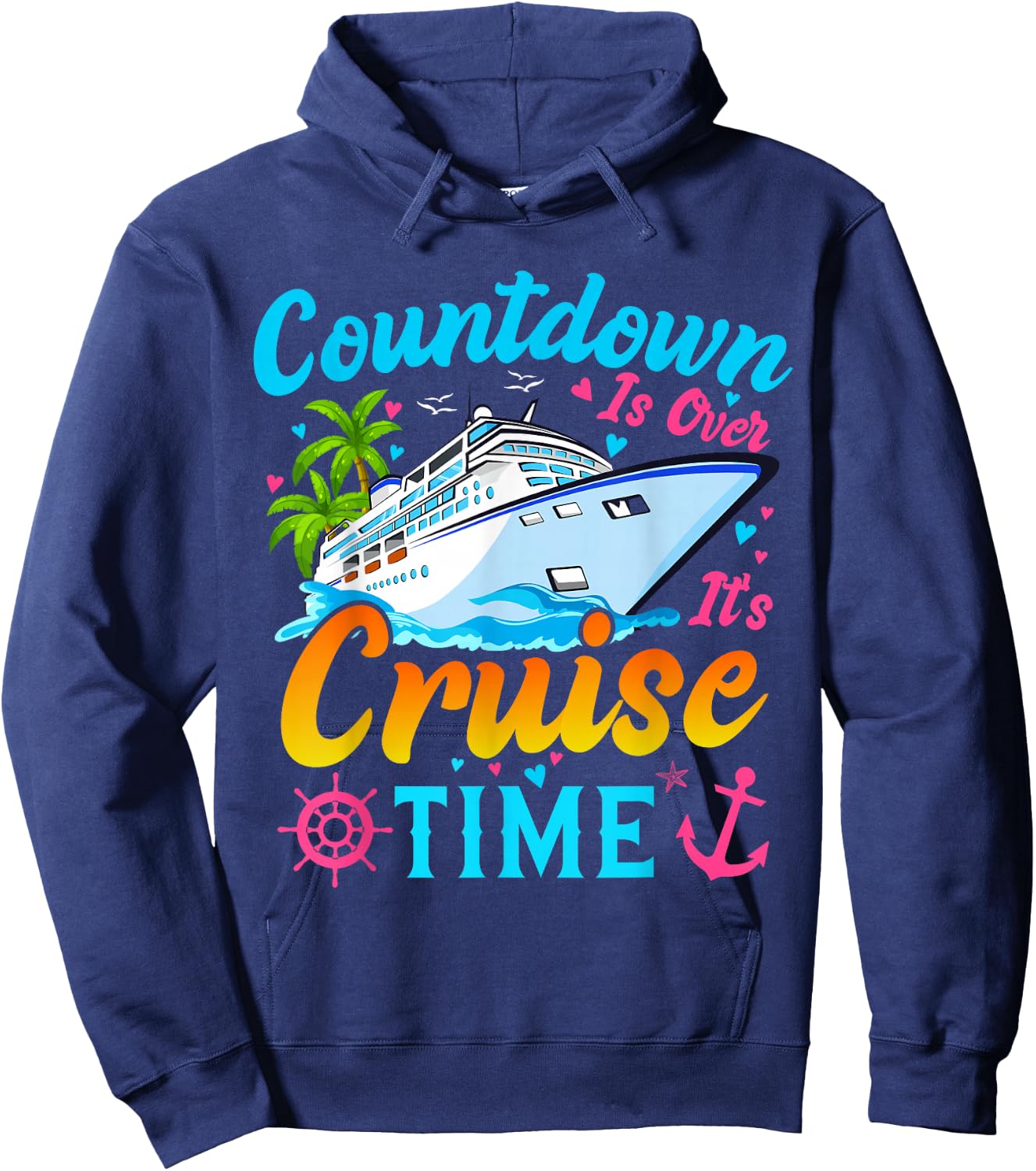 Countdown Is Over It's Cruise Time Men Women Cruise Ship Hoodie - Hoodie | Navy