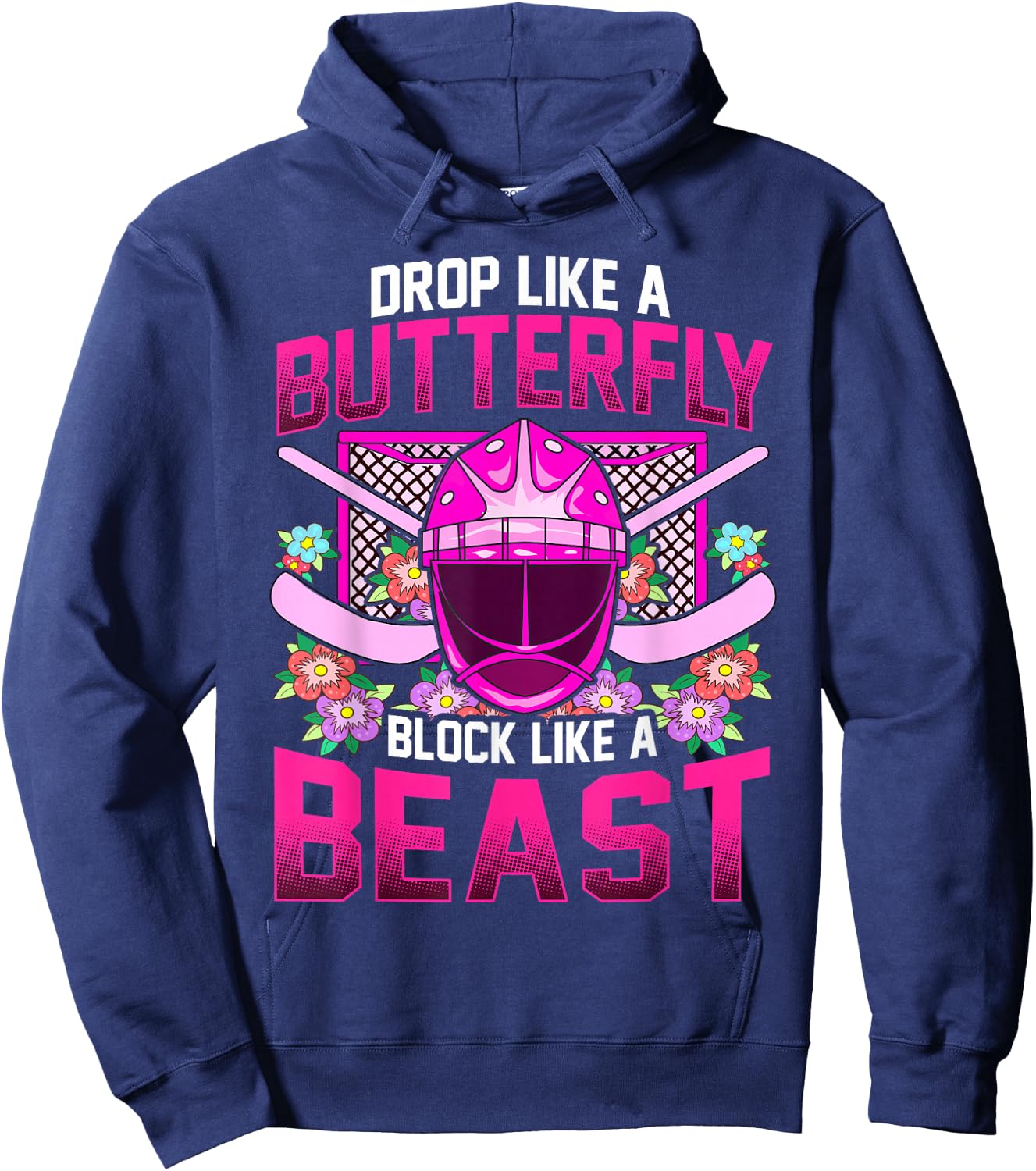 Ice Hockey Goalie Drop Like A Butterfly Block Like A Beast Hoodie - Hoodie | Navy