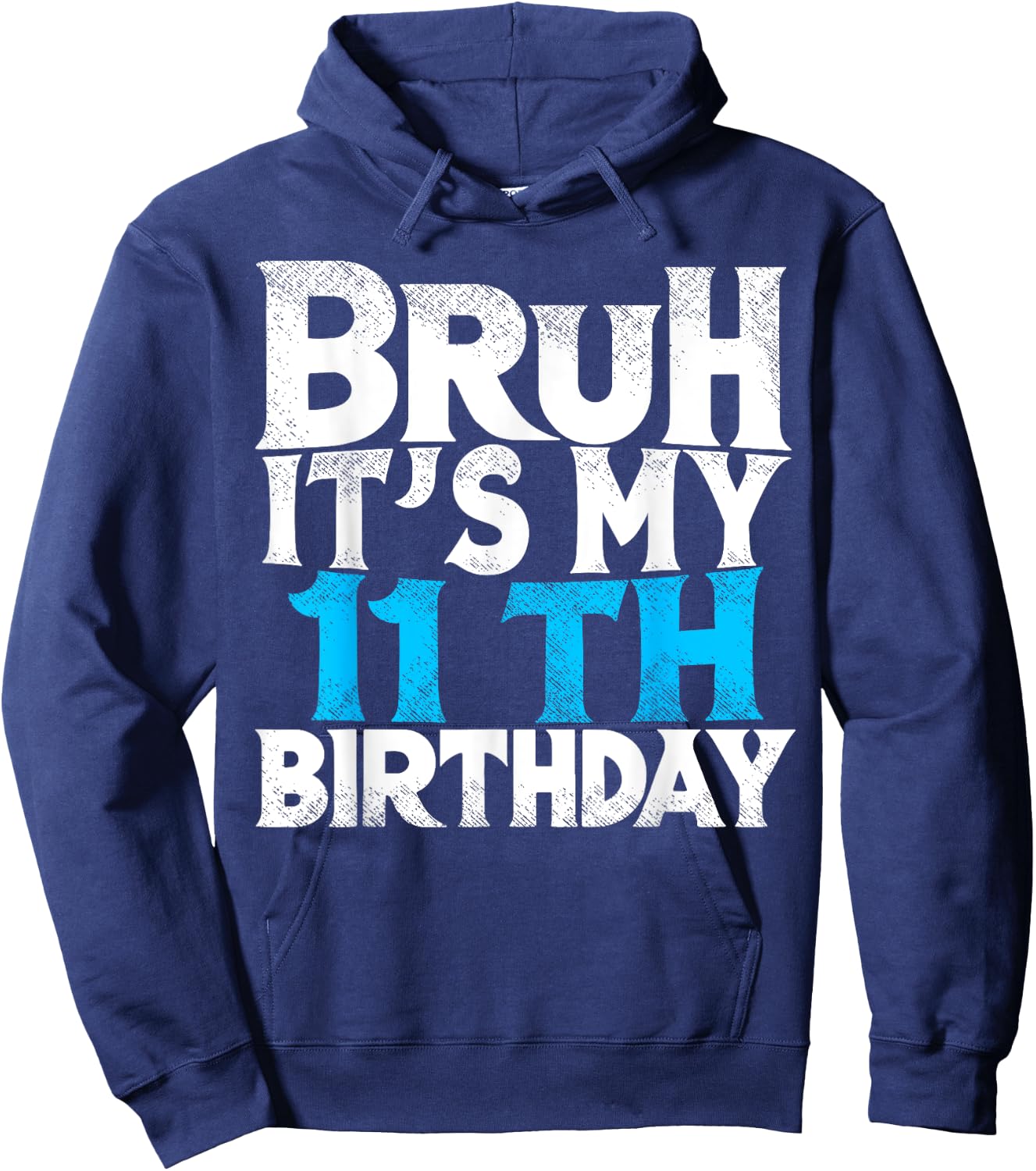 Bruh Its My 11th Birthday 11 year Old Birthday Hoodie - Hoodie | Navy