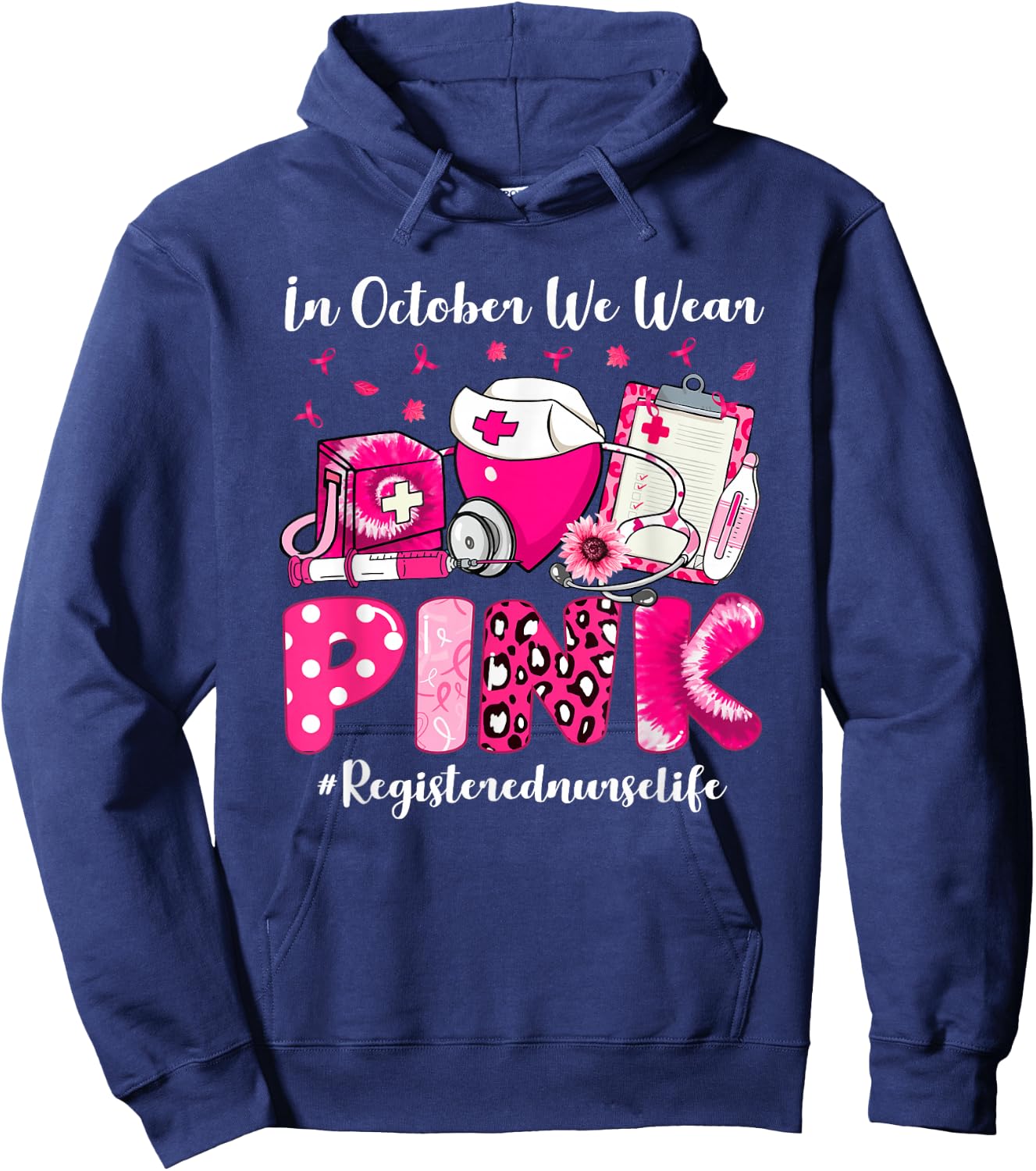 In October We Wear Pink Registered Nurse Life Breast Cancer Hoodie - Hoodie | Navy