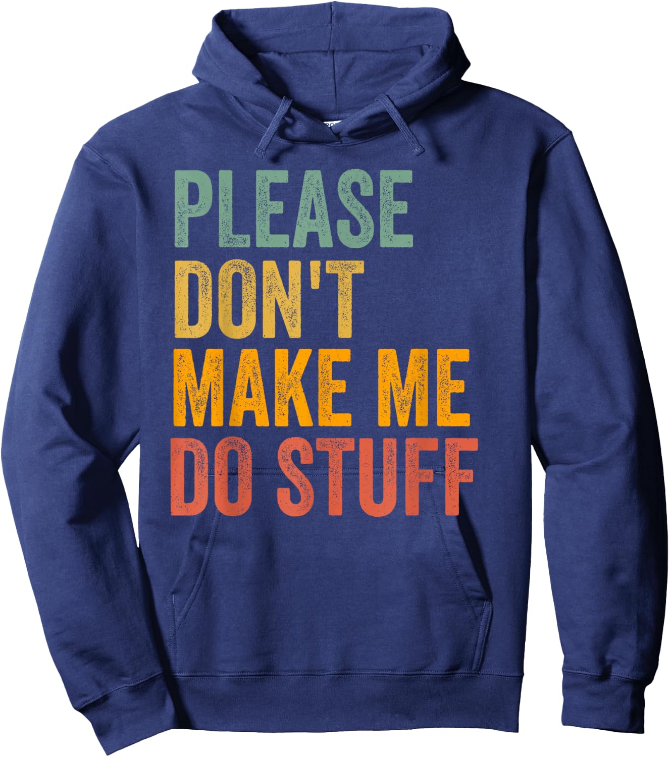 Please Don't Make Me Do Stuff Funny For Lazy Teenager Gifts Hoodie - Hoodie | Navy