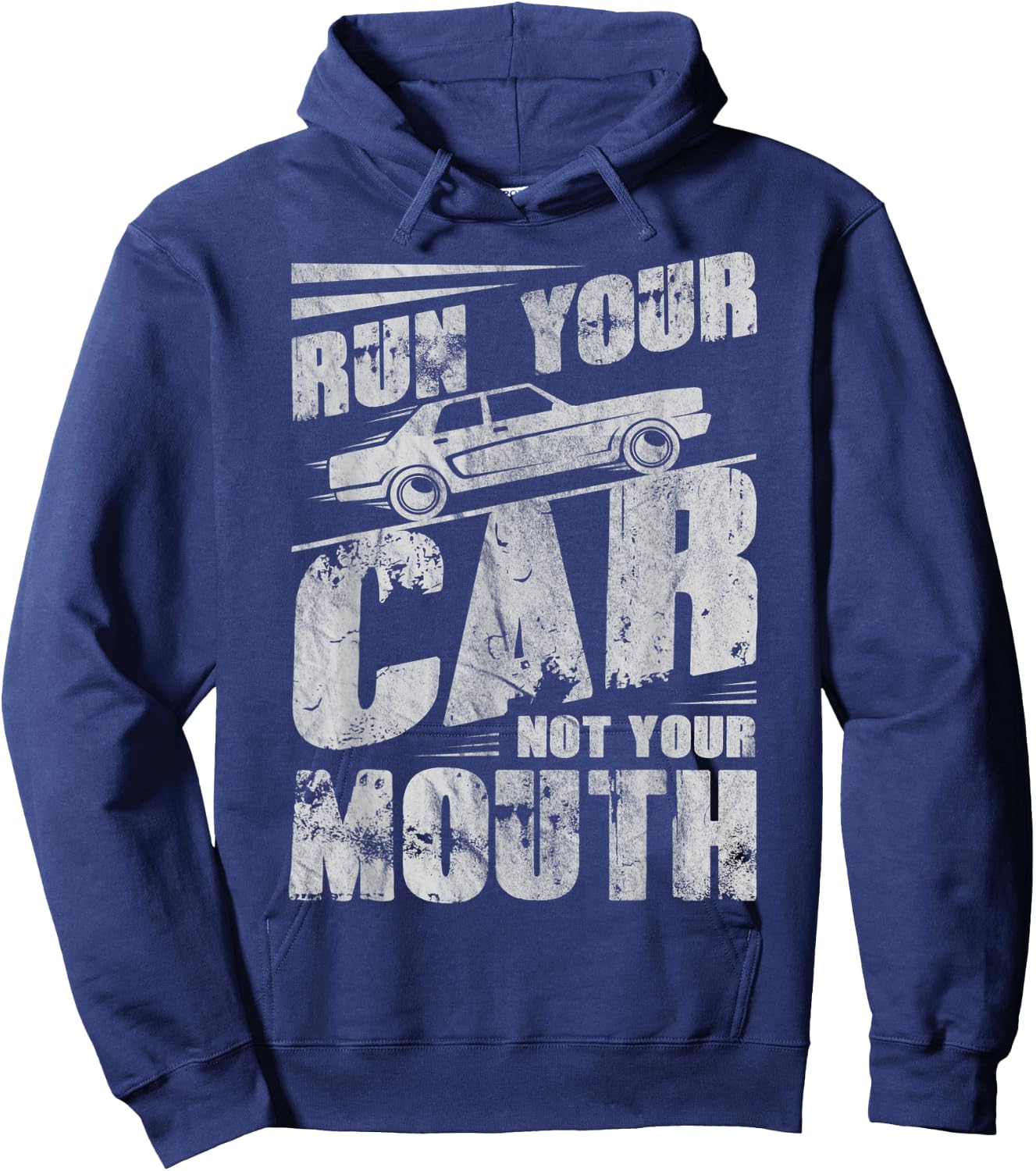 Run Your Car Not Your Mouth Funny Car Tuning Racing Racers Hoodie - Hoodie | Navy