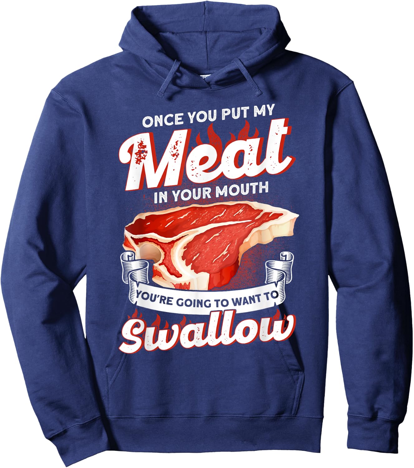 Once You Put Meat In Your Mouth You're Going Want To Swallow Hoodie - Hoodie | Navy