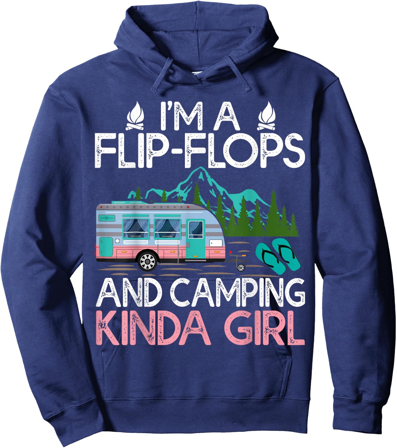 Camping I'm A Flip Flops And Camping Kinda Girl Hoodie - Hoodie | Navy