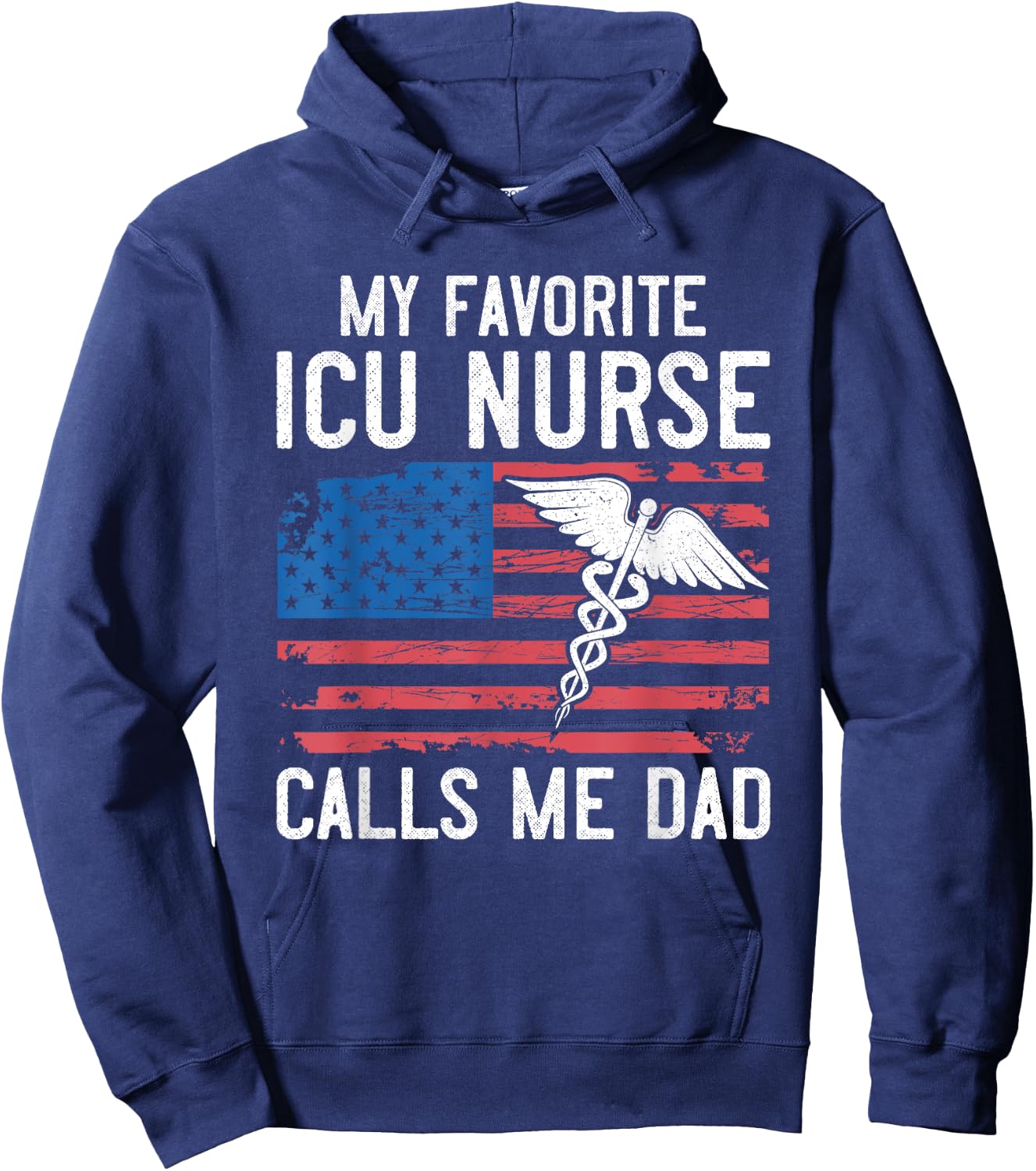 ICU Nurse My Favorite ICU Nurse Calls Me Dad Fathers Day Hoodie - Hoodie | Navy