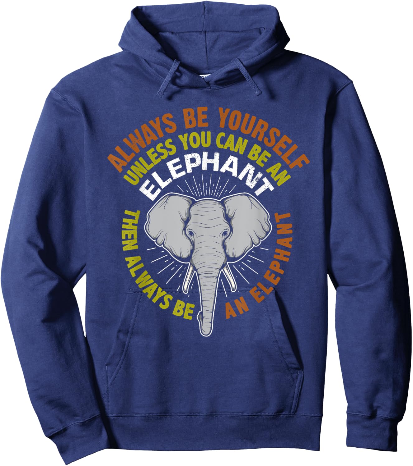 Always Be Yourself Unless You Can Be An Elephant Hoodie - Hoodie | Navy