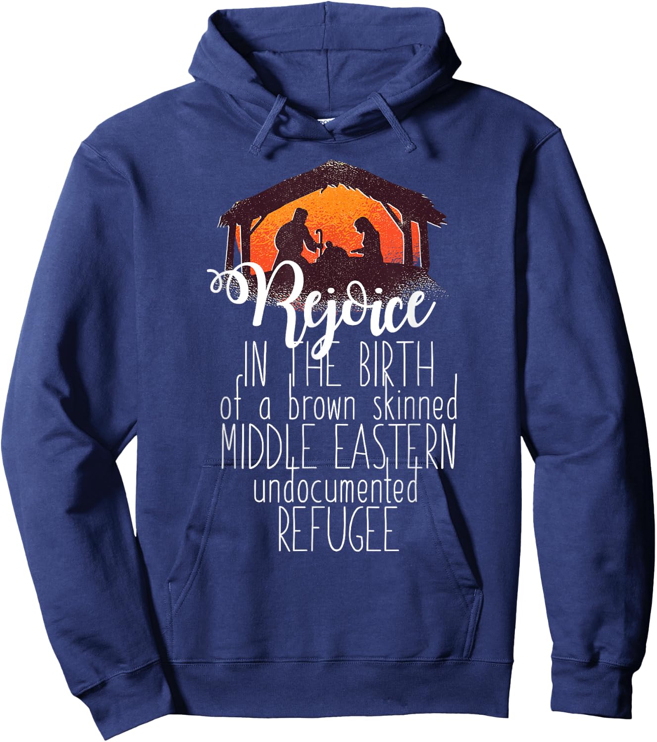 REJOICE IN THE BIRTH OF UNDOCUMENTED REFUGEE Christmas Meme Hoodie - Hoodie | Navy