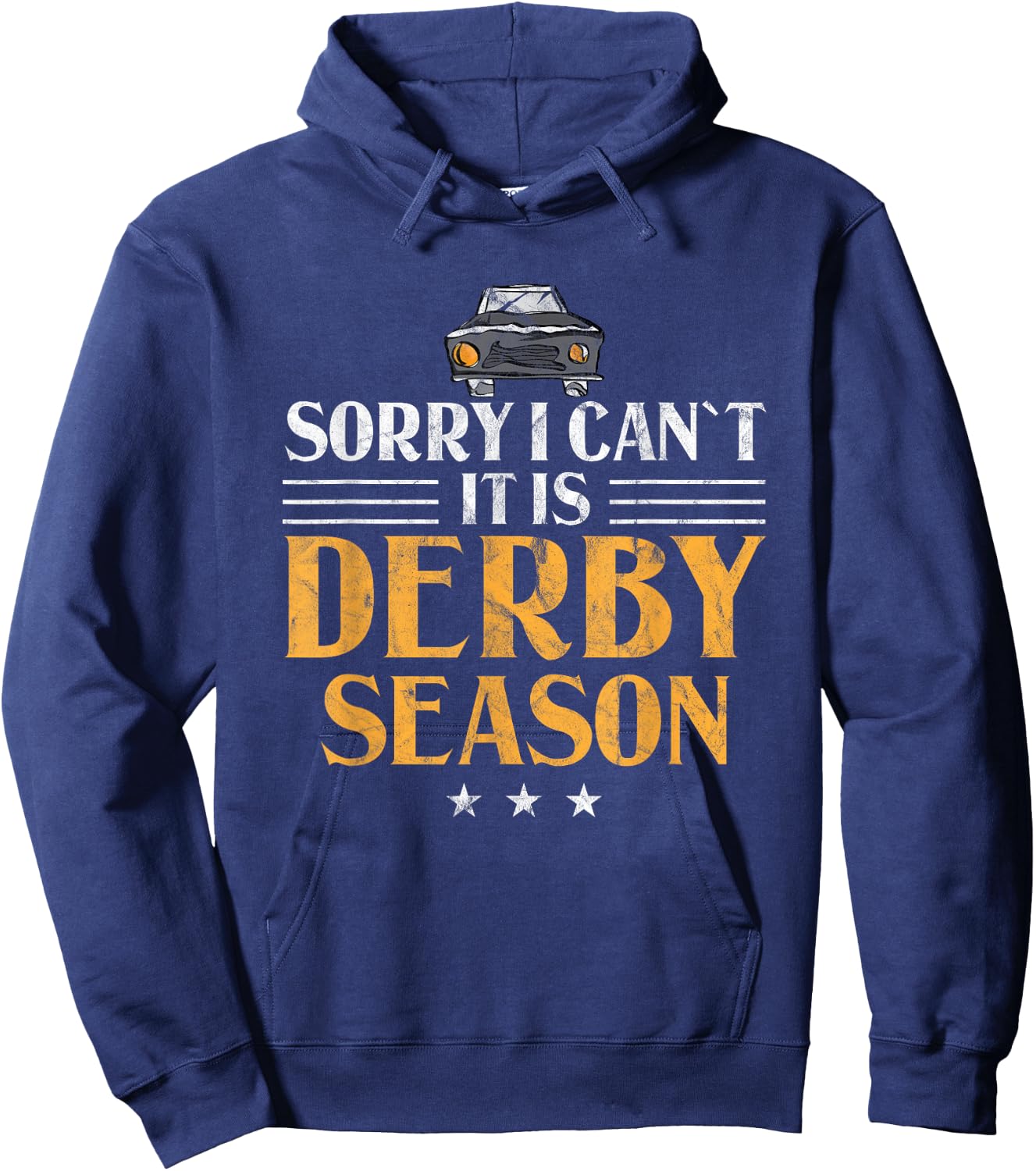 Demolition Derby Sorry I Can't It's Derby Season Car Racing Hoodie - Hoodie | Navy