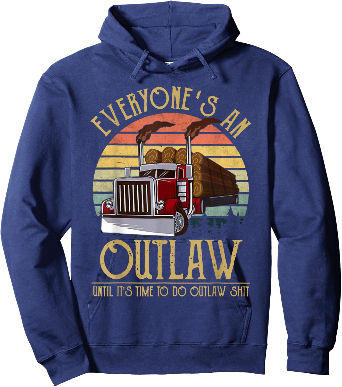 Everyone's An Outlaw Until It's Time To Do Outlaw Shit Hoodie - Hoodie | Navy