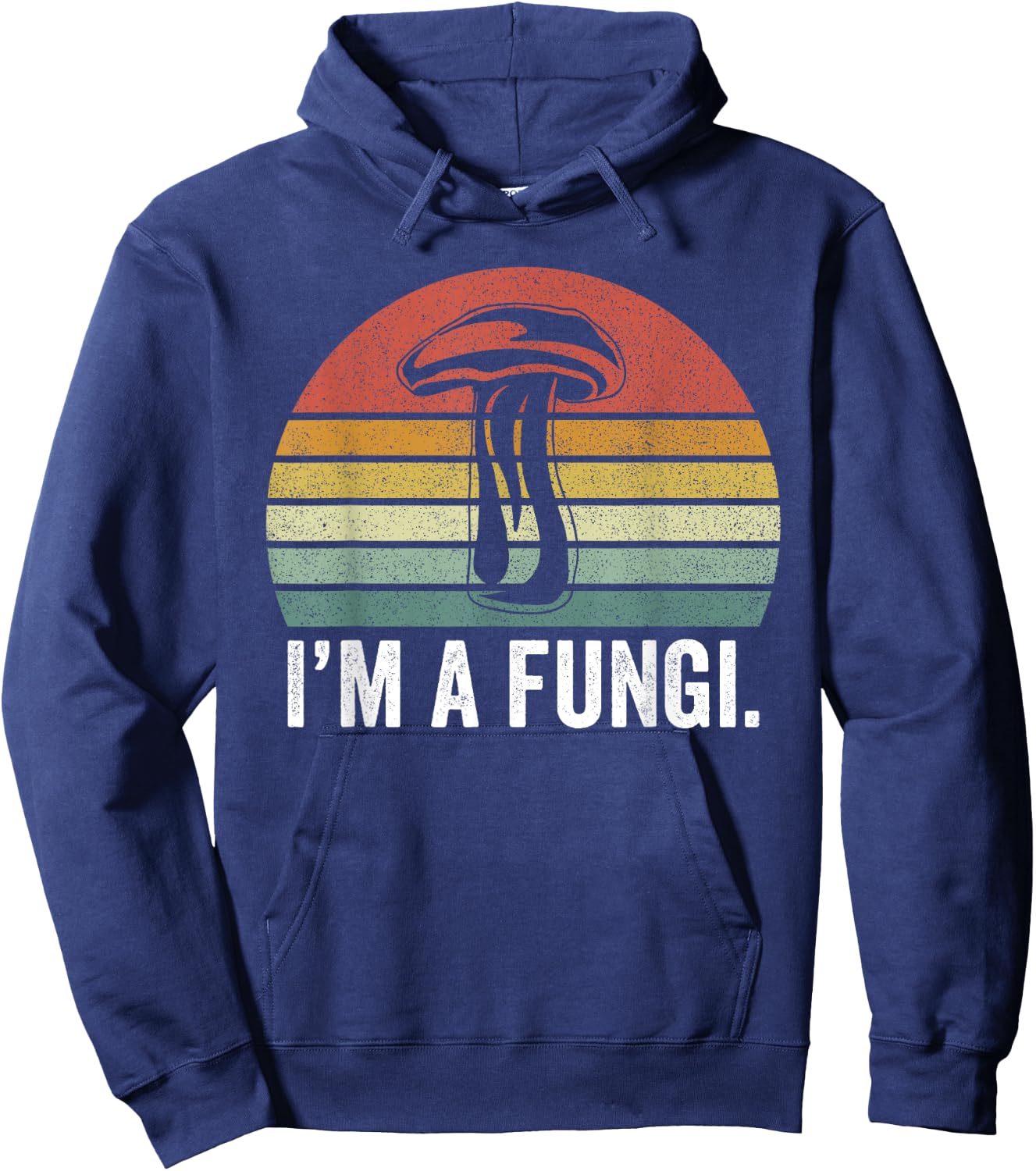 I'm A Fungi Shirt Funny Mushrooms Fun Guy Pun Biology Fungi Hoodie - Hoodie | Navy