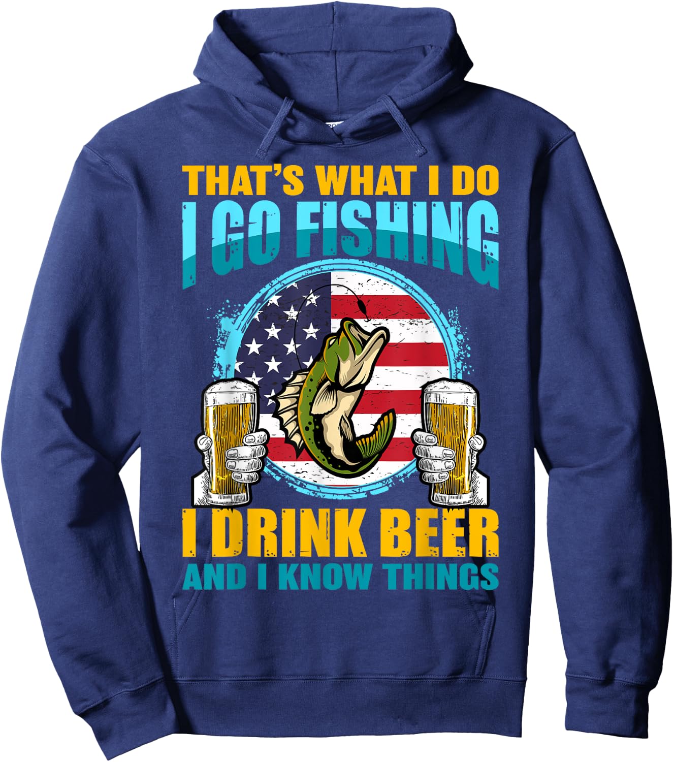 That's What I Do I Go Fishing I Drink Beer And I know Things Hoodie - Hoodie | Navy
