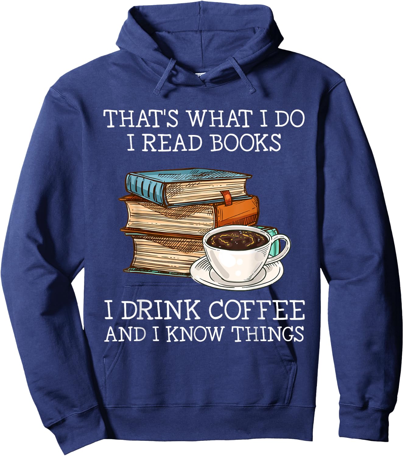That's what i do i read books i drink coffee i know things Hoodie - Hoodie | Navy