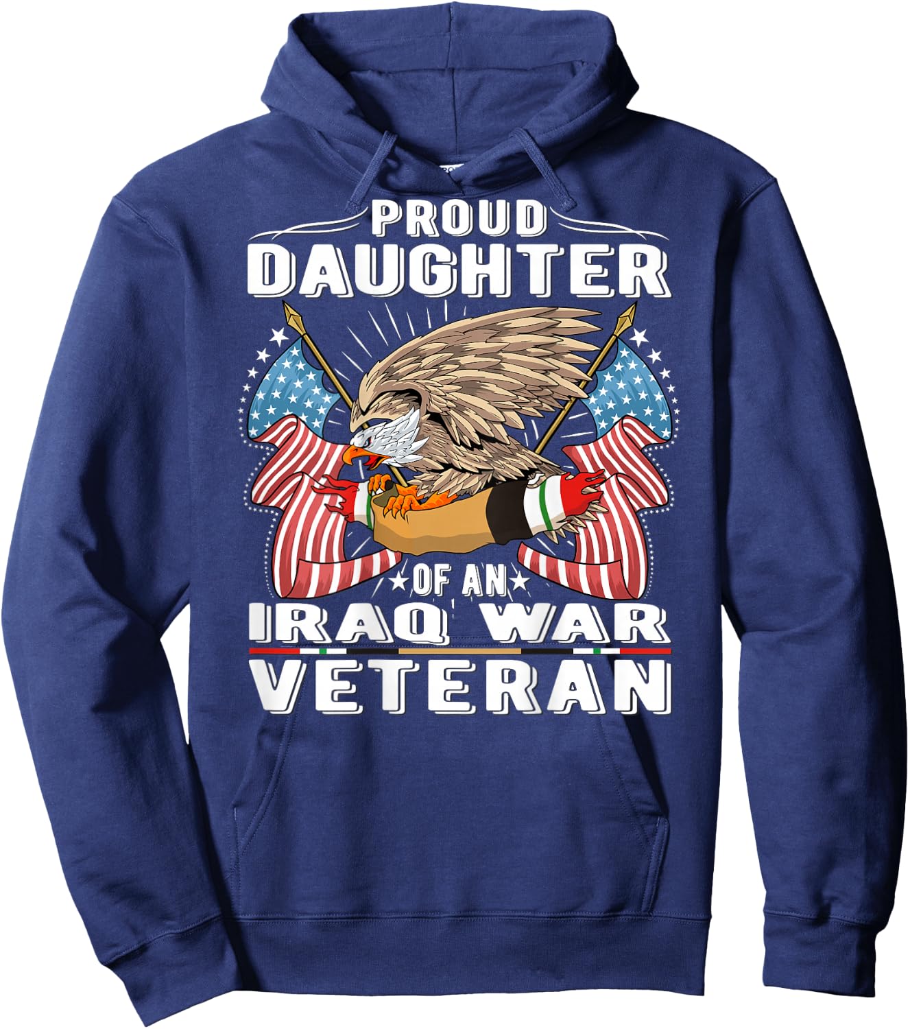 Proud Daughter Of An Iraq War Veteran - Military Vet's Child Hoodie - Hoodie | Navy