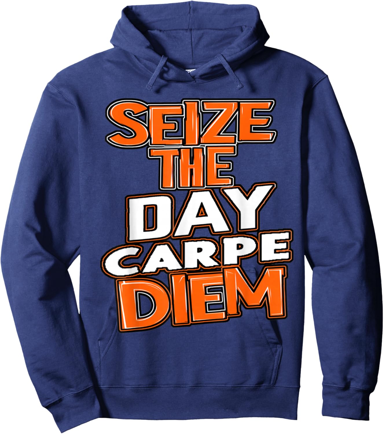 Seize the Day Carpe Diem Be Bold Opportunity Life Gives You Hoodie - Hoodie | Navy