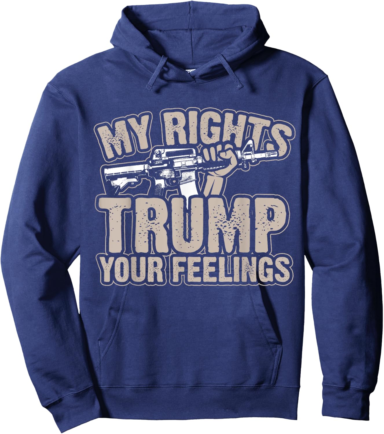 My Rights Trump Your Feelings 2nd Amendment Gun Gift Hoodie - Hoodie | Navy