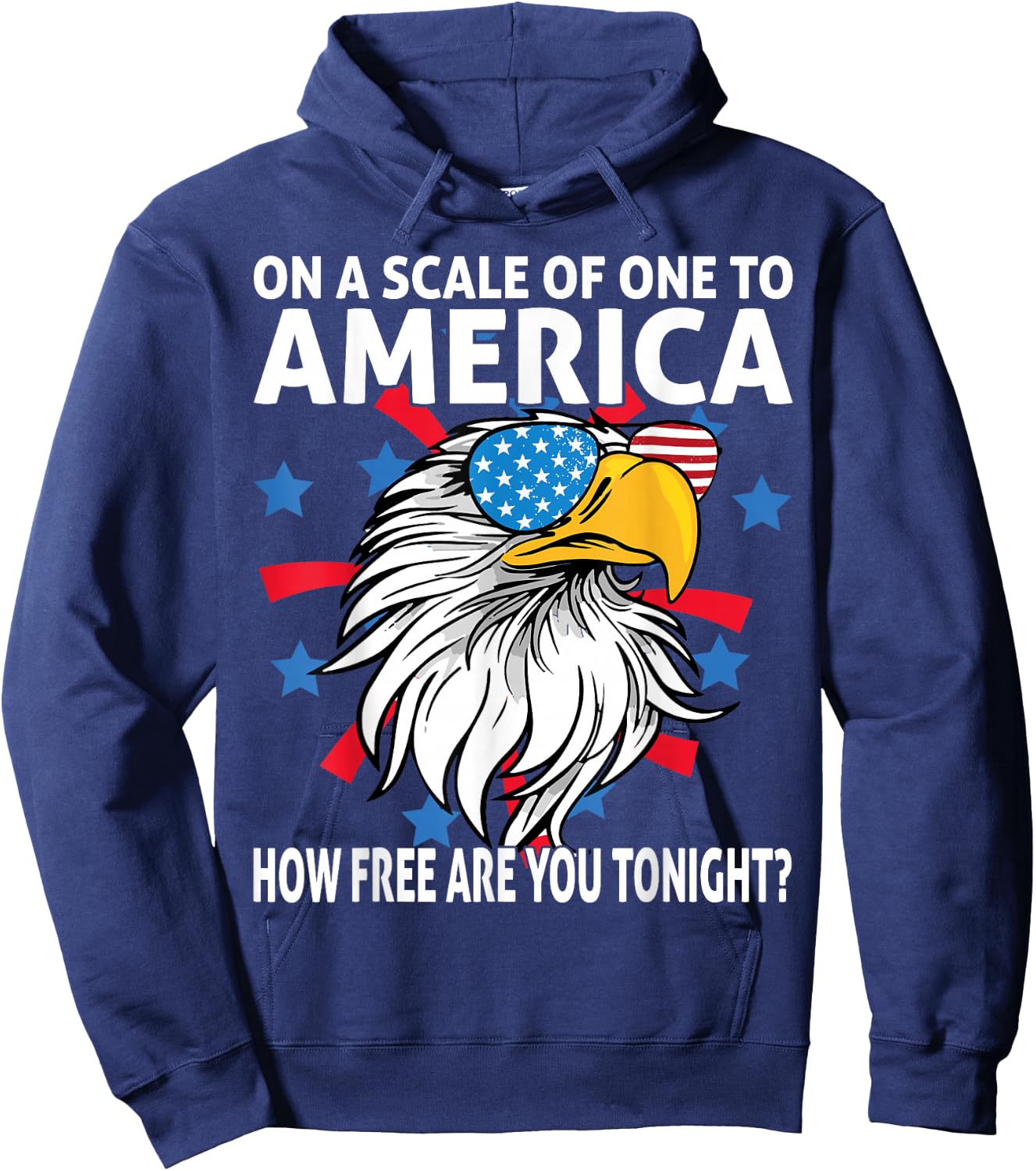 On A Scale Of One To America How Free Are You Tonight Eagle Hoodie - Hoodie | Navy