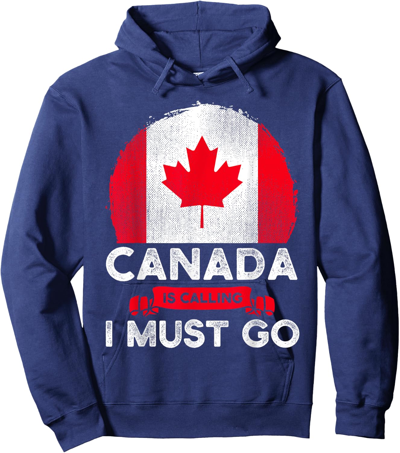 Canada Is Calling And I Must Go Canadian Flag Maple Leaf Hoodie - Hoodie | Navy