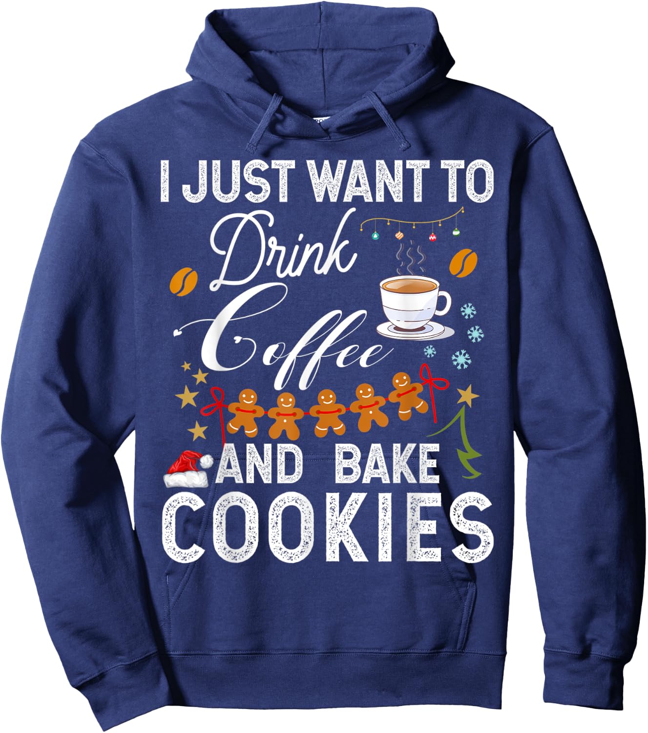 I Just Want to Drink Coffee and Bake Cookies Gift Christmas Hoodie - Hoodie | Navy