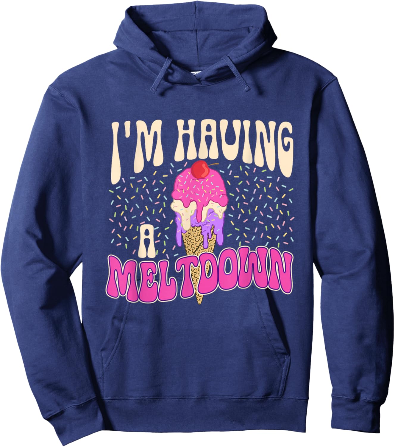 I'm Having A Meltdown - Ice Cream Lover Gelato Sweet Tooth Women Hoodie - Hoodie | Navy