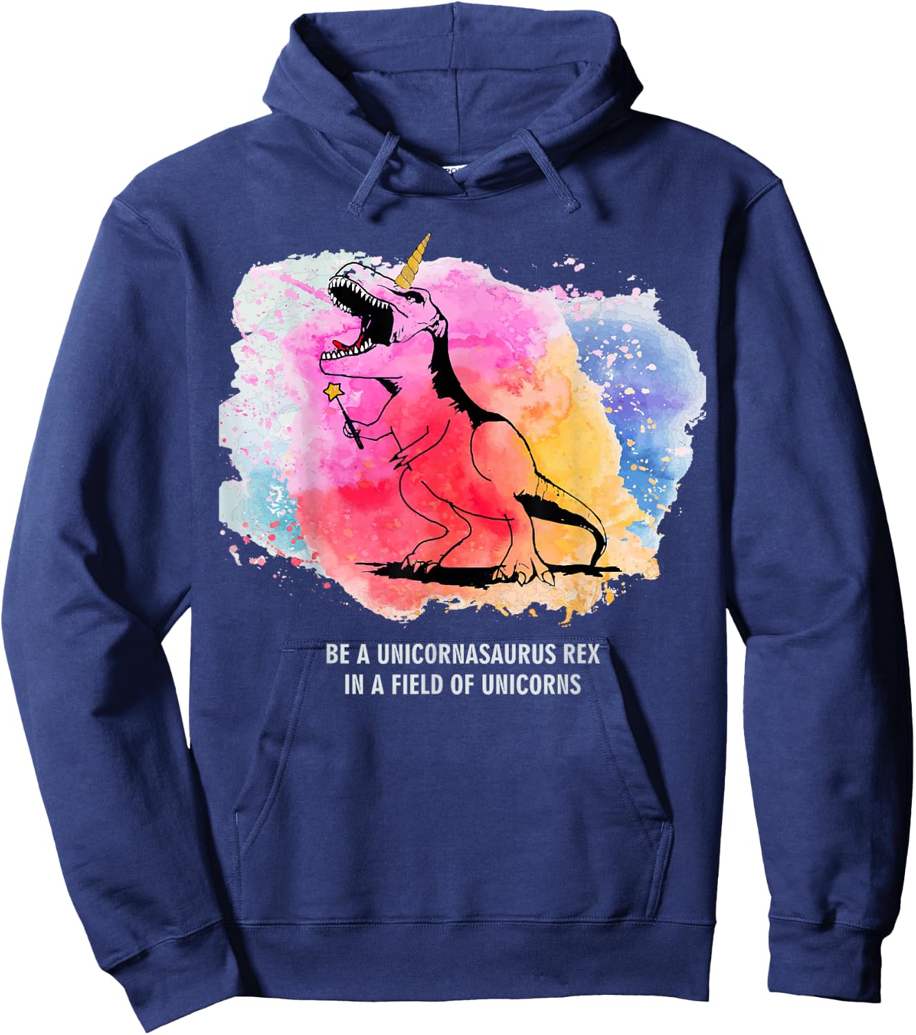 Be A Unicornasaurus Rex In A Field Of Unicorns Dinosaur TRex Hoodie - Hoodie | Navy