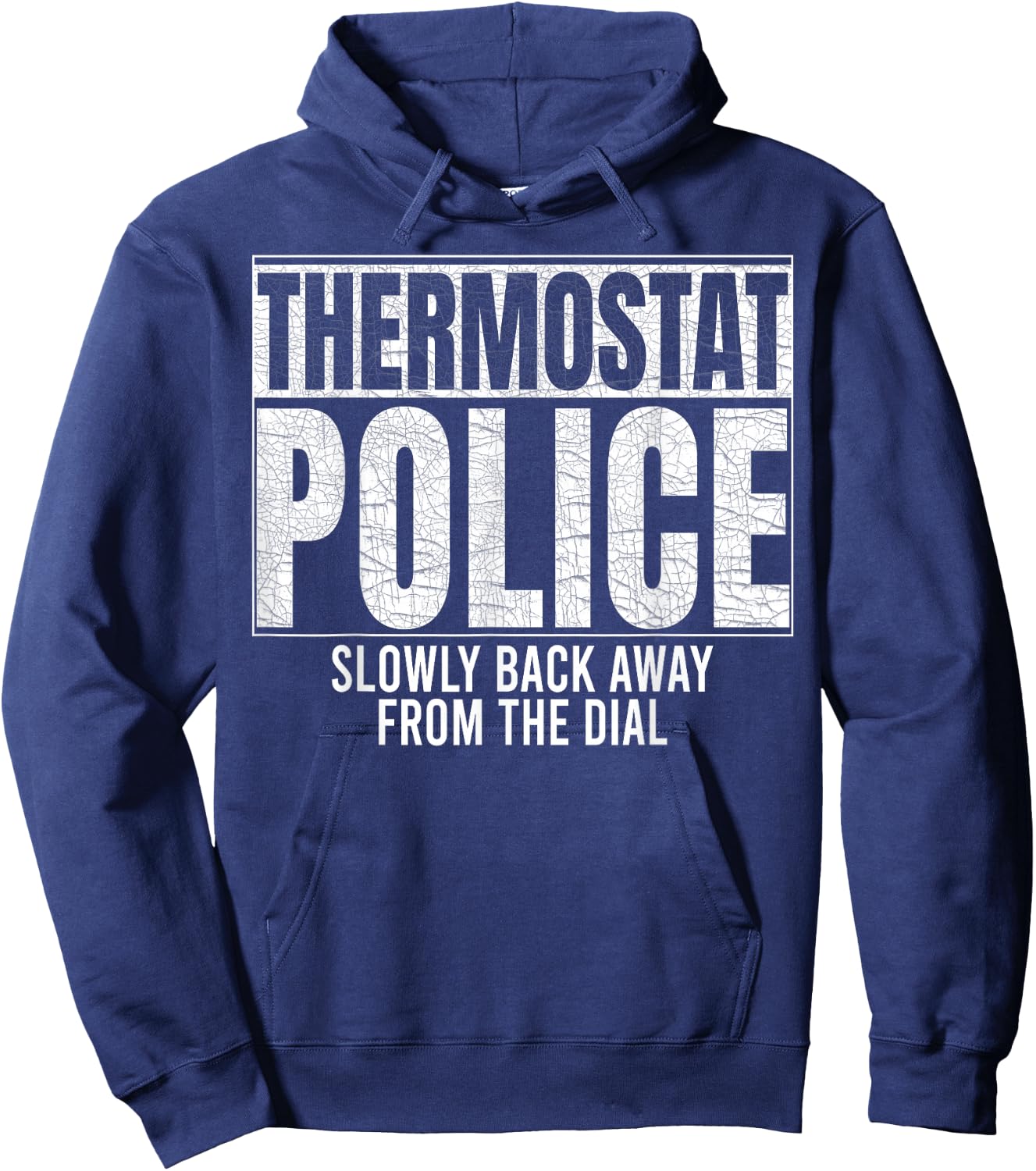 Thermostat Police Slowly Back Away from the Dial Funny Cop Hoodie - Hoodie | Navy