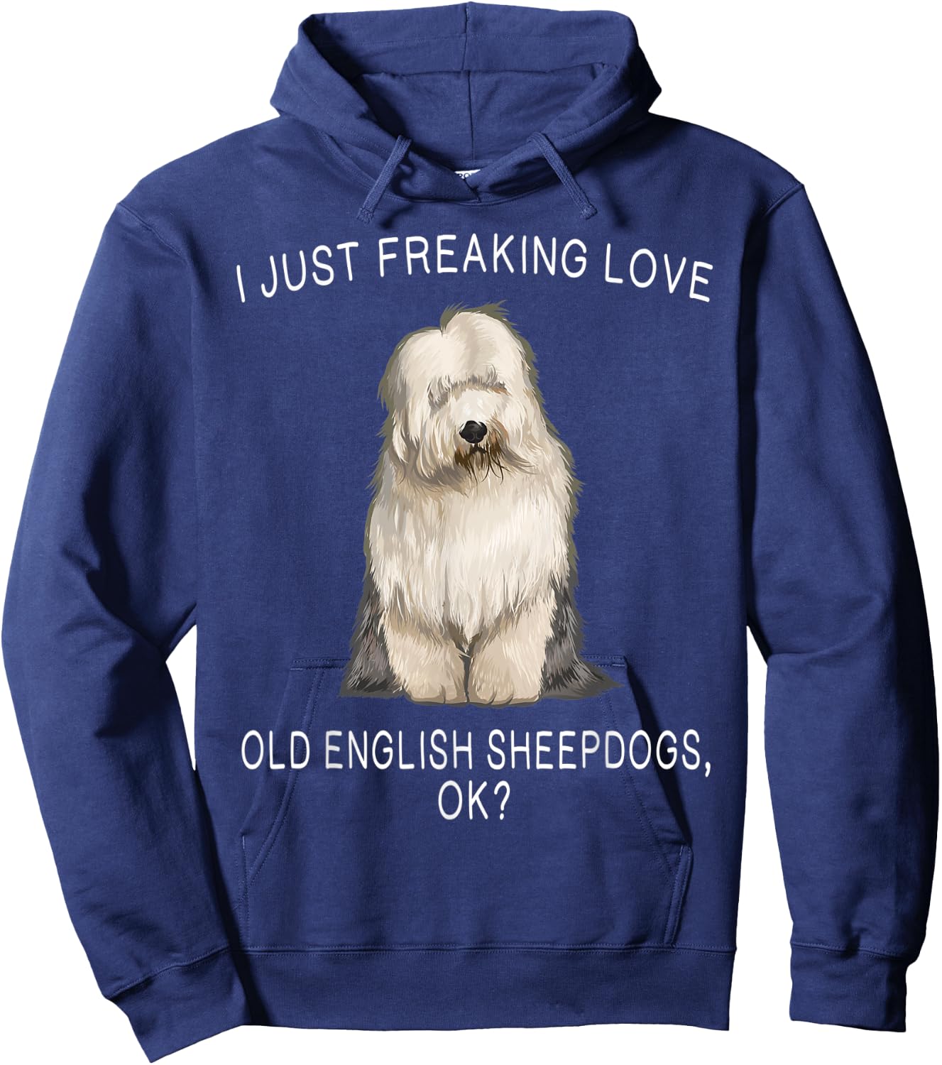 I Just Freaking Love Old English Sheepdogs Ok? Dog Gift Hoodie - Hoodie | Navy