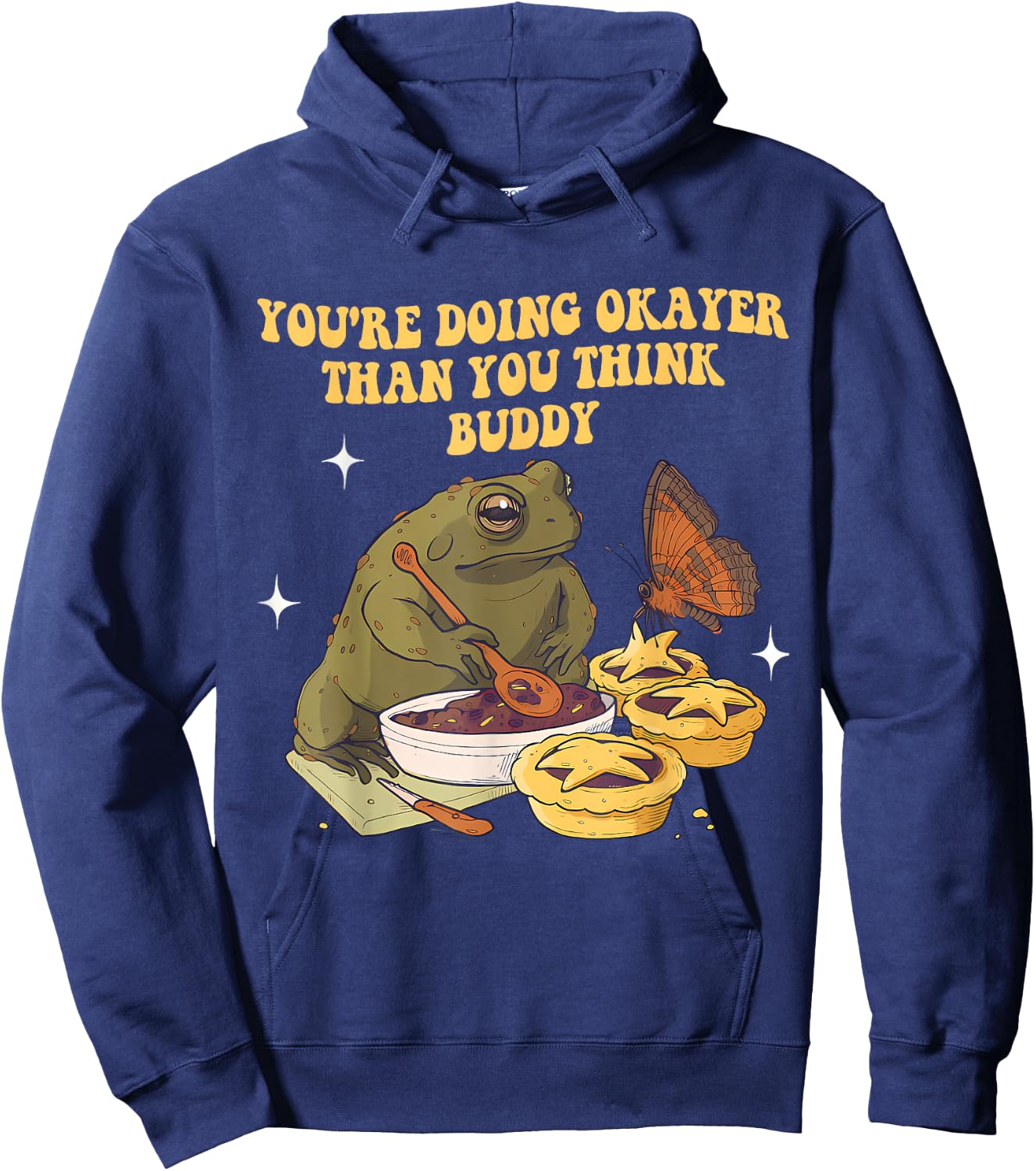 You're Doing Okayer Than You Think Buddy Frog Apparel Hoodie - Hoodie | Navy