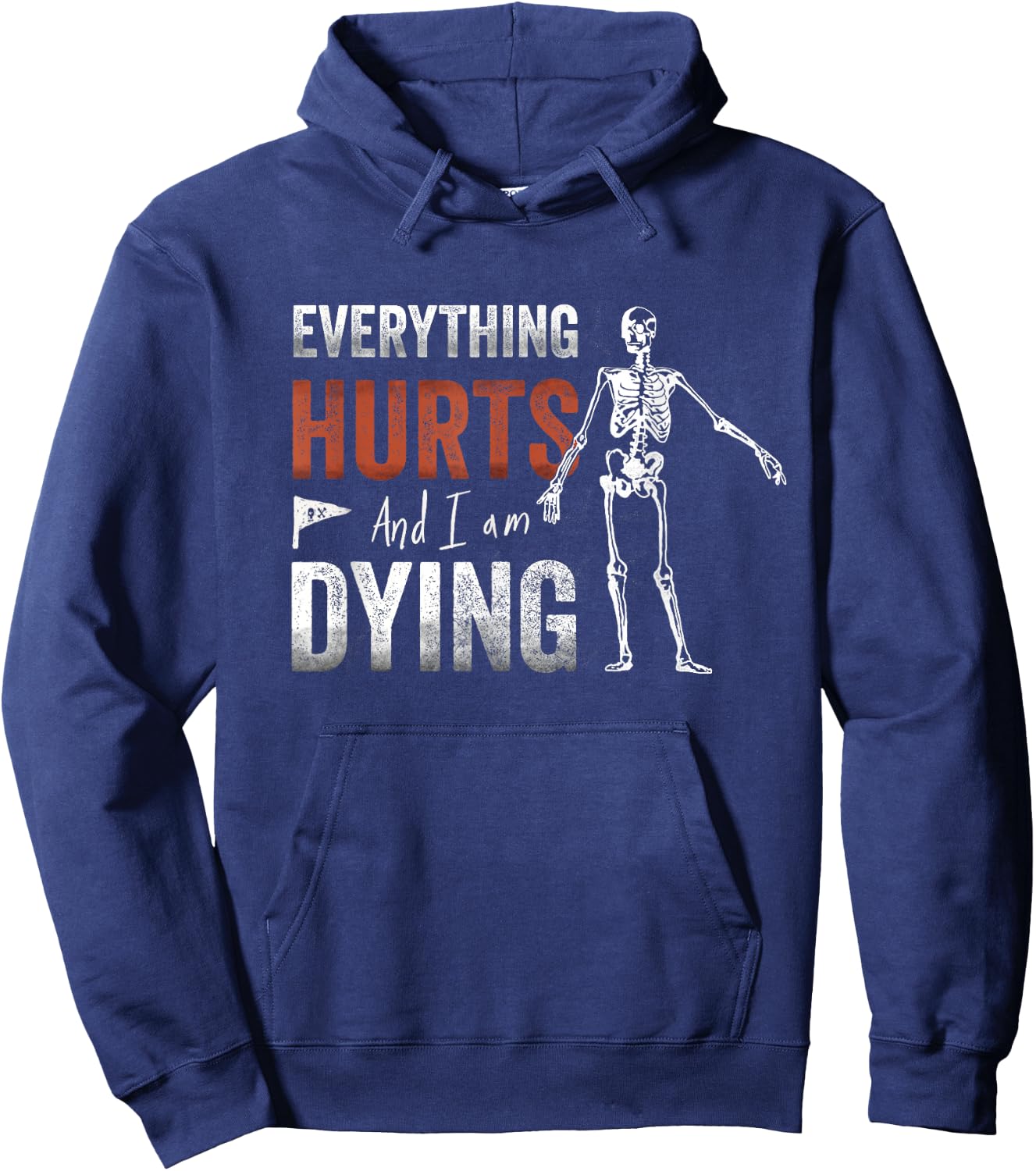Everything Hurts and I'm Dying - Workout funny Skeleton Gym Hoodie - Hoodie | Navy