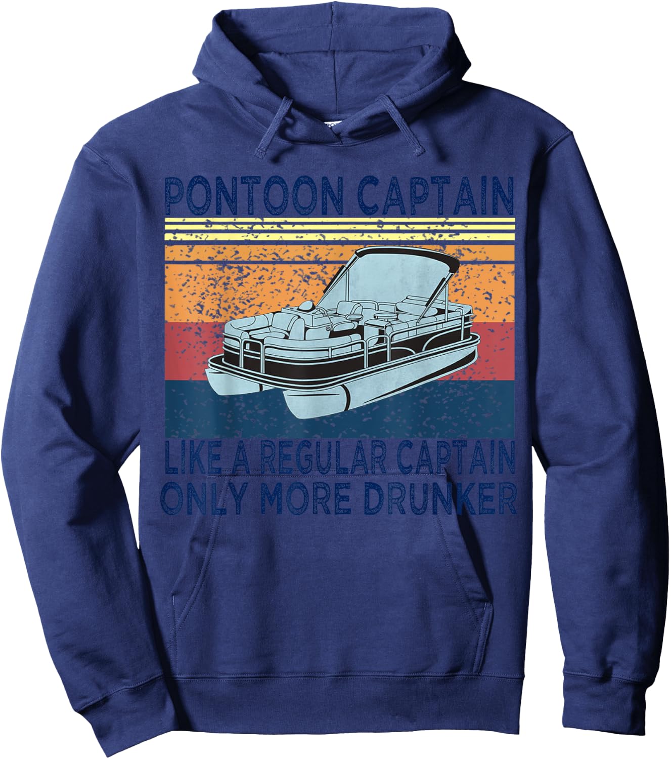 Pontoon Captain Like a Regular Captain Only More Drunk Boat Hoodie - Hoodie | Navy