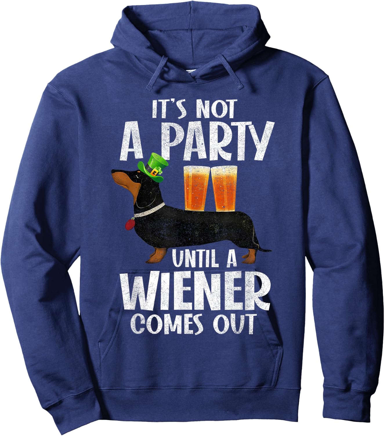 Dachshund St Patricks Day Not Party Until Wiener Comes Out Hoodie - Hoodie | Navy