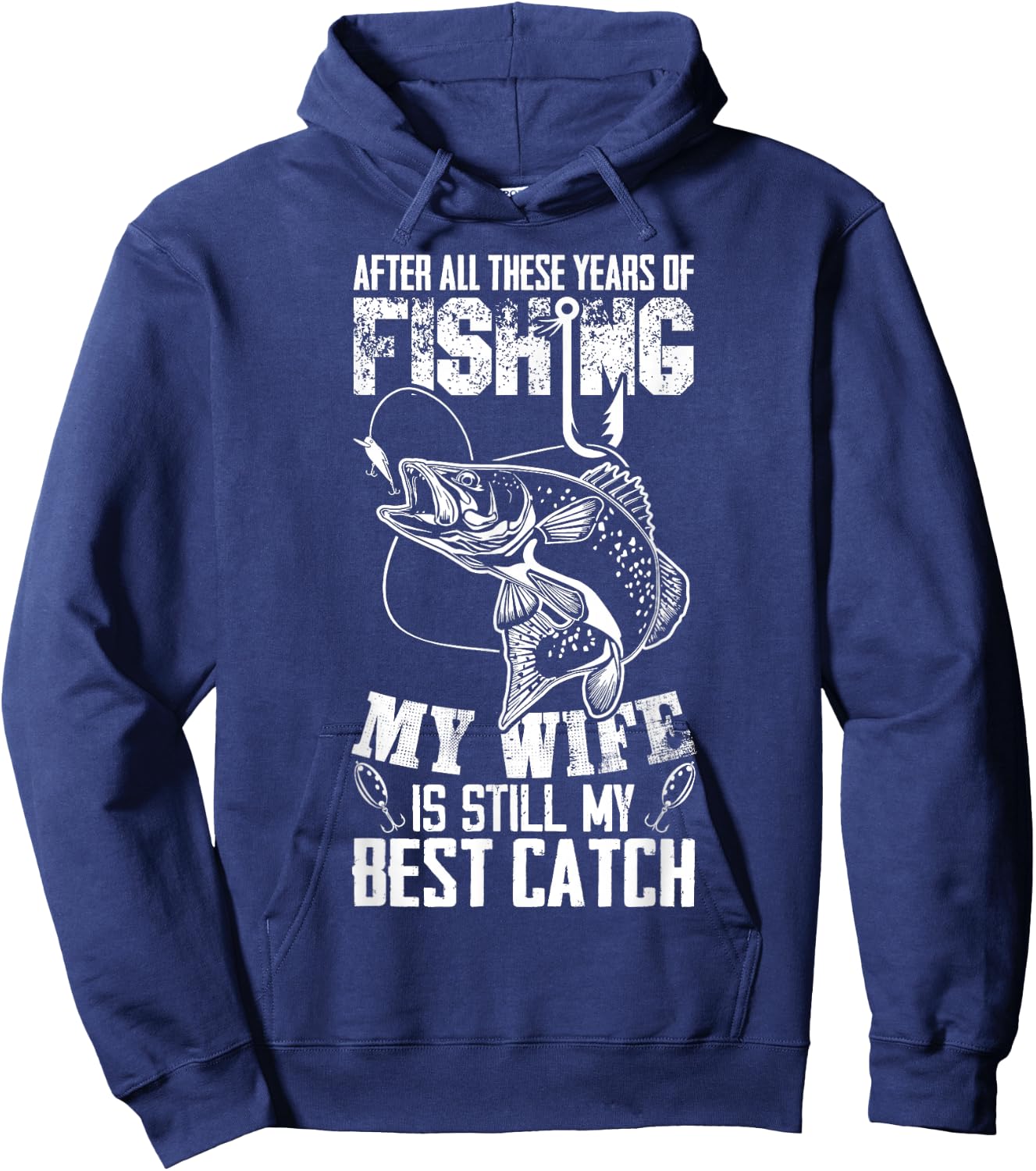 After All These Years Of Fishing My Wife Is Still Best Catch Hoodie - Hoodie | Navy