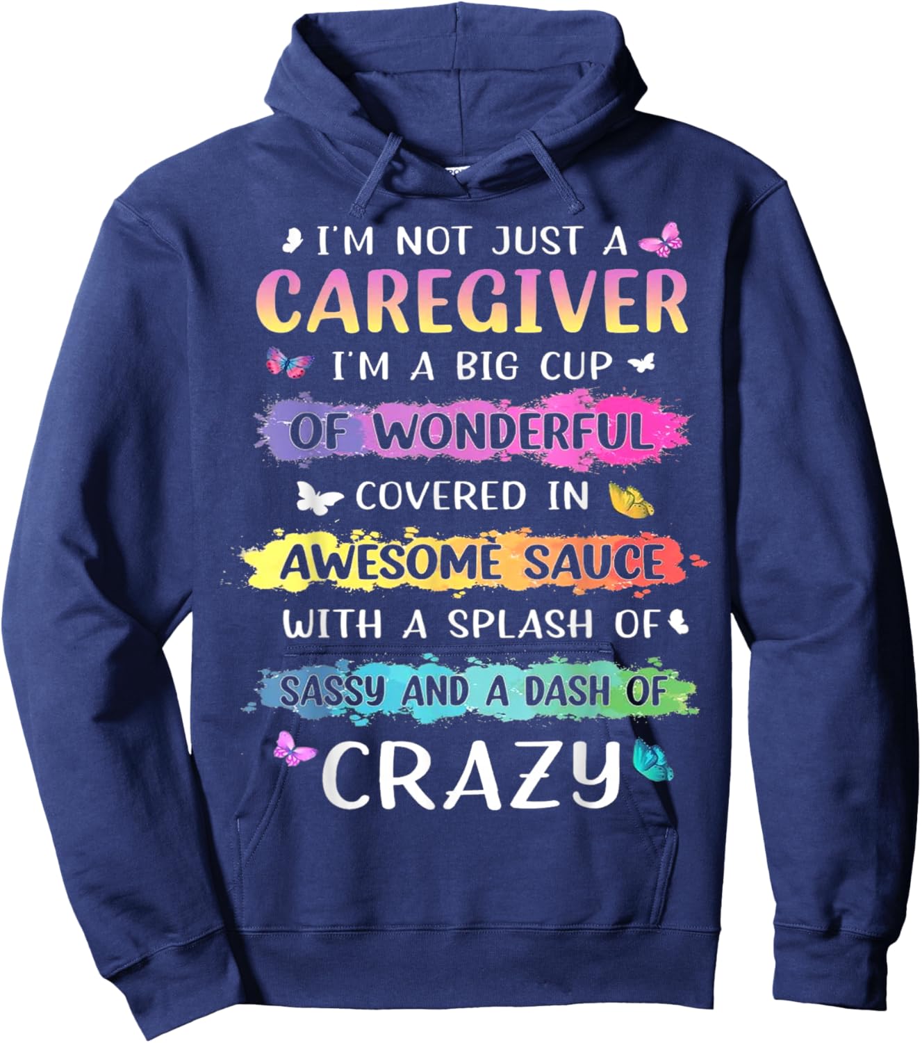 I'm Not Just A Caregiver I'm A Big Cup Of Wonderful Covered Hoodie - Hoodie | Navy