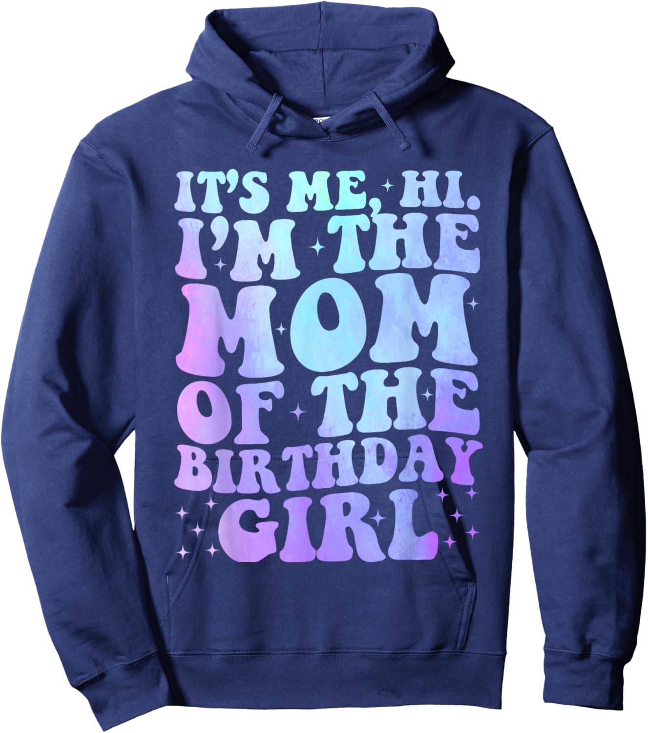 It's Me Hi I'm The Mom Of The Birthday Girl It's Me Party Hoodie - Hoodie | Navy