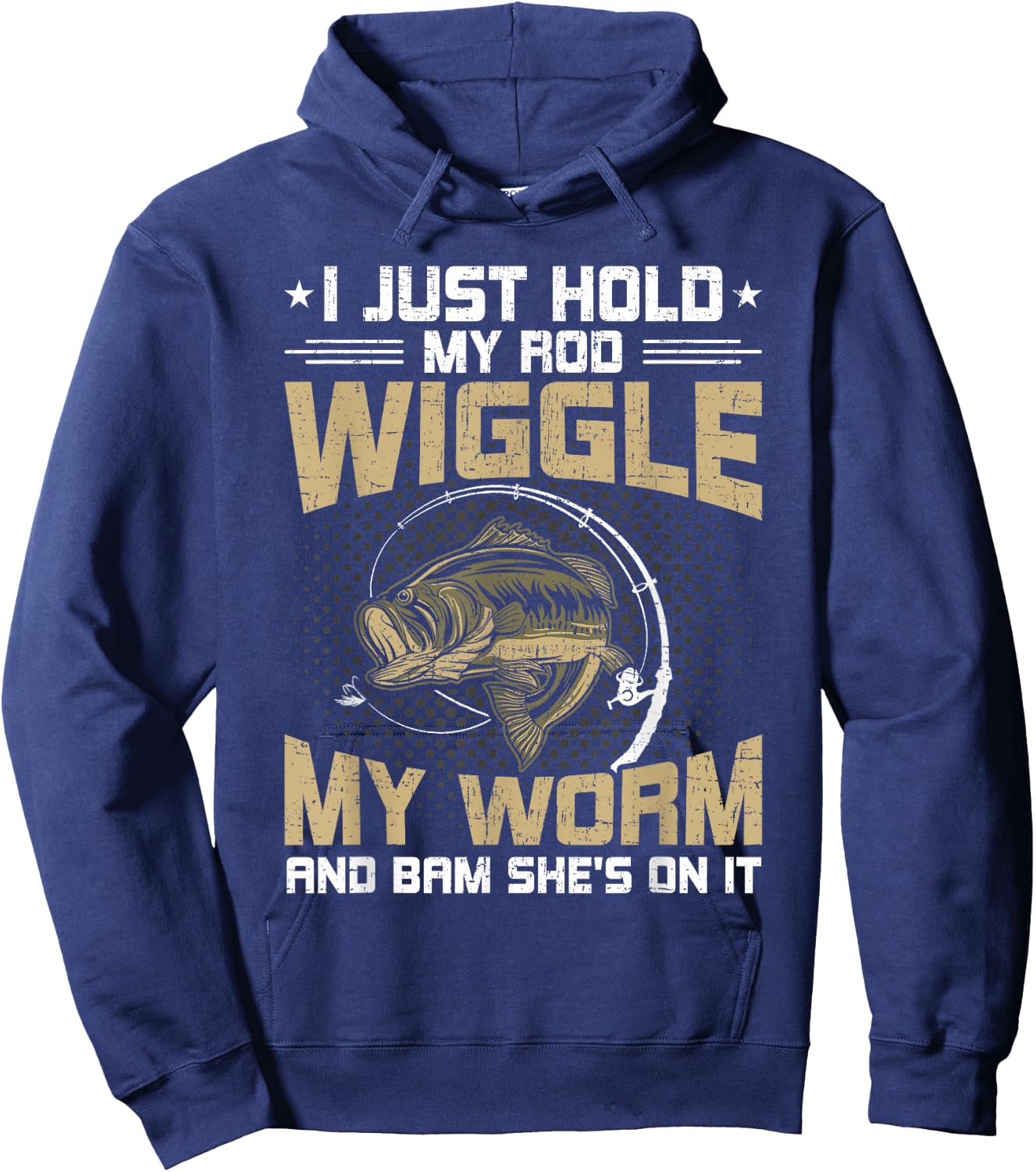 I Just Hold My Rod Wiggle My Worm Fly Fishing Hoodie - Hoodie | Navy