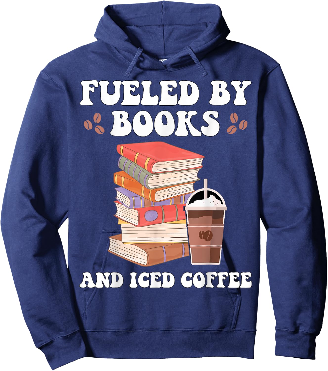 Fueled by Books and Iced Coffee Funny Coffee Read Book Lover Hoodie - Hoodie | Navy