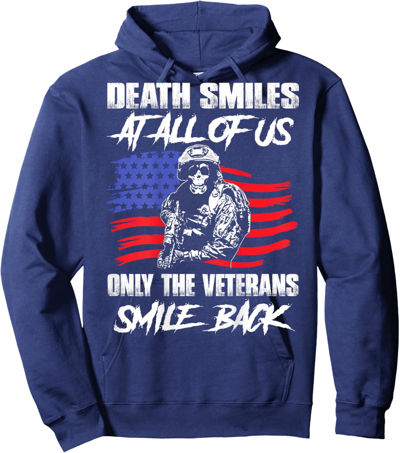 Death Smiles At All Of Us Only The Veterans Smile (on back) Hoodie - Hoodie | Navy