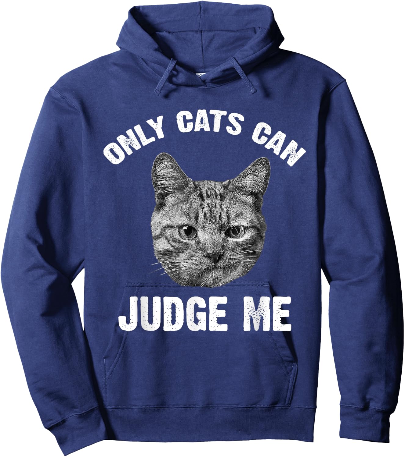 Only Cats Can Judge Me - Funny Sarcastic & Sassy Saying Hoodie - Hoodie | Navy