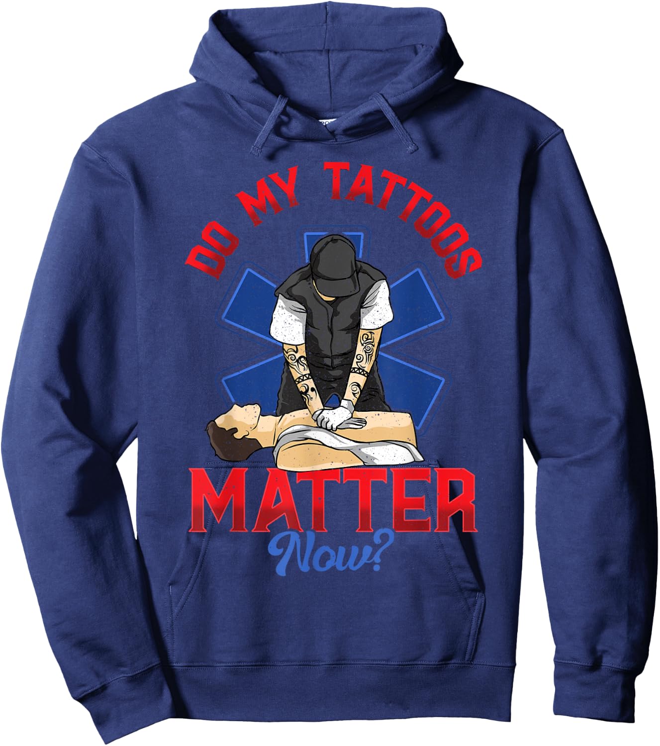 EMS Do My Tattoos Matter Now EMT Emergency Medical Services Hoodie - Hoodie | Navy