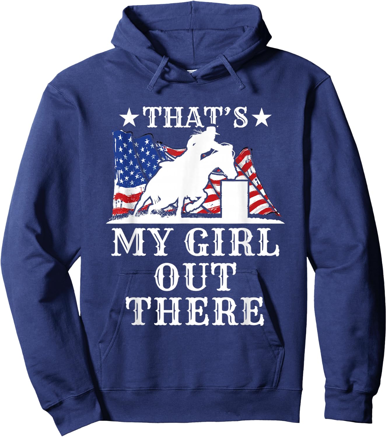 Barrel Racing Dad That's My Girl Out There American Flag USA Hoodie - Hoodie | Navy