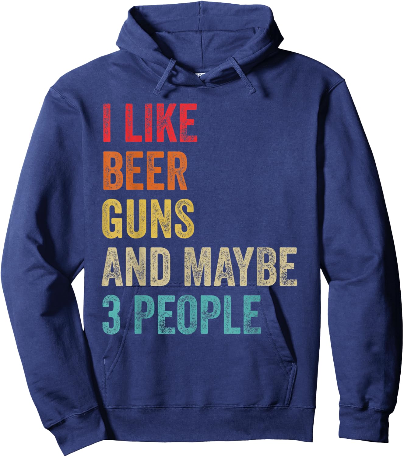 I Like Beer Guns & Maybe 3 People Gun Lover Beer Drinking Hoodie - Hoodie | Navy
