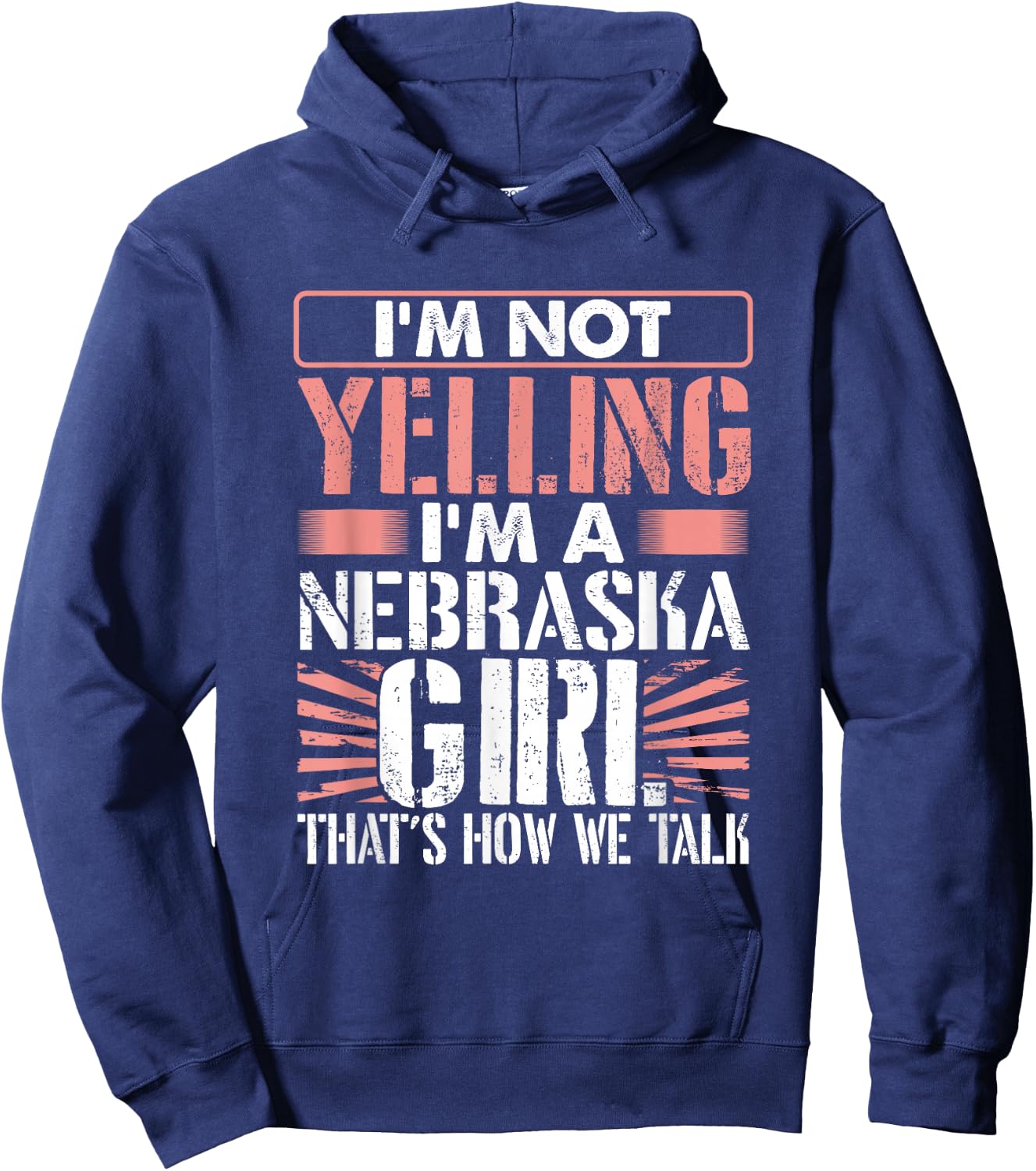 Loud I'm Not Yelling I Am a Nebraska Girl That's How We Talk Hoodie - Hoodie | Navy