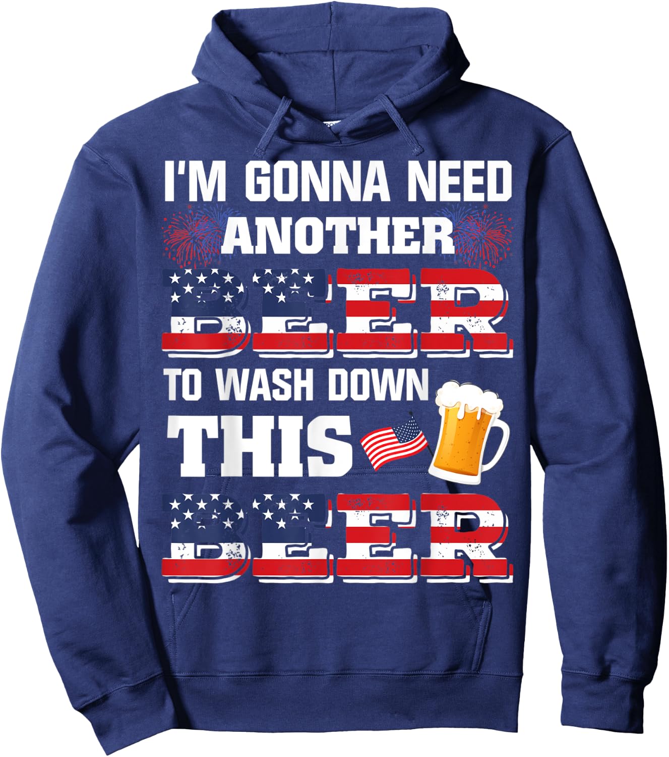 I'm Gonna Need Another Beer To Wash Down This Beer American Hoodie - Hoodie | Navy