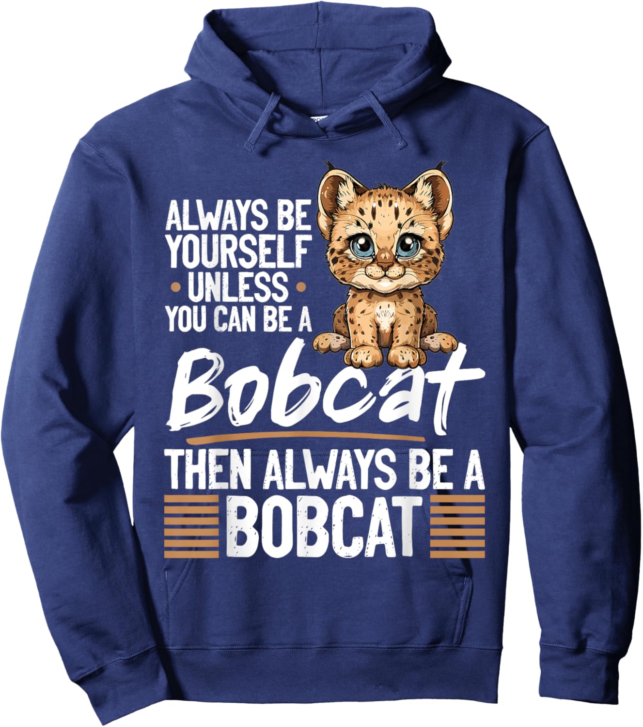 Funny Bobcat Animal Always Be Yourself Unless You Can Be A Men Women Kids Hoodie - Hoodie | Navy